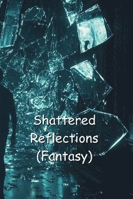 Shattered Reflections 1