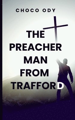 The Preacherman of Trafford 1