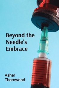 bokomslag Beyond the Needle's Embrace