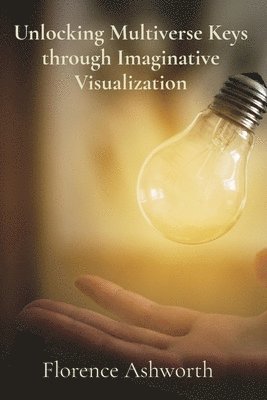bokomslag Unlocking Multiverse Keys through Imaginative Visualization