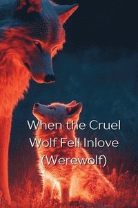 bokomslag When the Cruel Wolf Fell Inlove