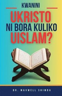 bokomslag Kwanini Ukristo ni Bora Kuliko Uislamu?