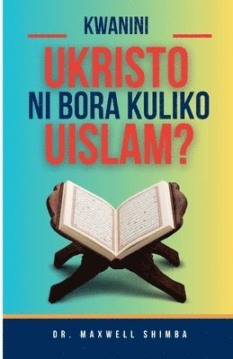 bokomslag Kwanini Ukristo ni Bora Kuliko Uislamu?