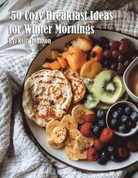 bokomslag 50 Cozy Breakfast Ideas for Winter Mornings