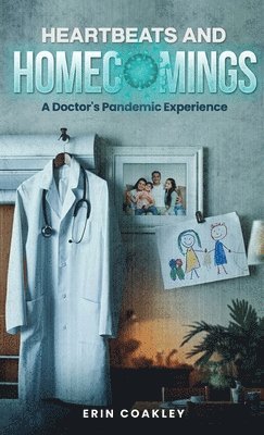 bokomslag Heartbeats And Homecomings: A Doctor's Pandemic Experience