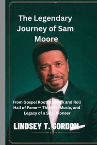 bokomslag The Legendary Journey of Sam Moore