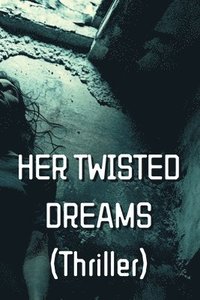 bokomslag HER TWISTED DREAMS (Thriller)