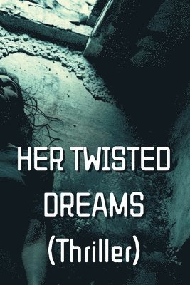 HER TWISTED DREAMS (Thriller) 1