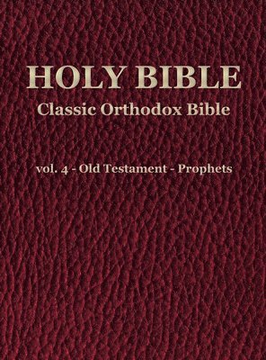 bokomslag Classic Orthodox Bible - vol. 4 - Old Testament - Prophets