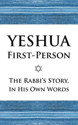 bokomslag Yeshua First-Person: The Rabbi's Story, In His Own Words