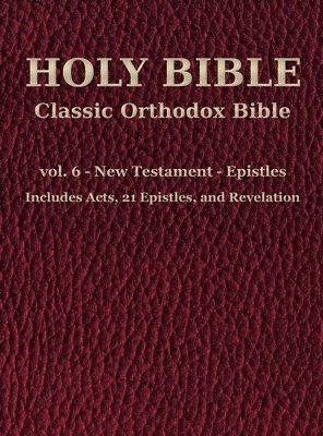 Classic Orthodox Bible - vol. 6 - New Testament - Epistles 1