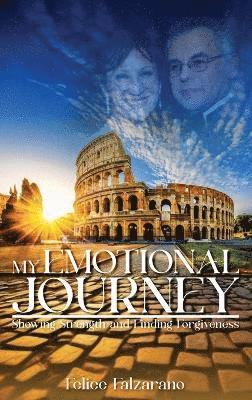 bokomslag My Emotional Journey: Showing Strength And Finding Forgiveness