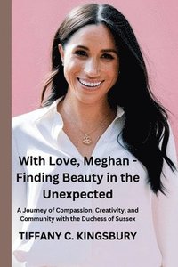 bokomslag With Love, Meghan - Finding Beauty in the Unexpected