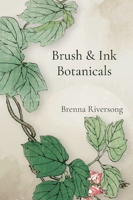 bokomslag Brush & Ink Botanicals: Mastering Monochromatic Expressions of the Plant Kingdom in Ink