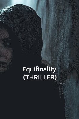 Equifinality (THRILLER) 1