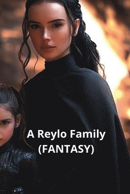 bokomslag A Reylo Family (FANTASY)