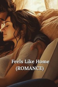 bokomslag Feels Like Home (ROMANCE)