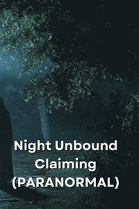 bokomslag Night Unbound Claiming (PARANORMAL)