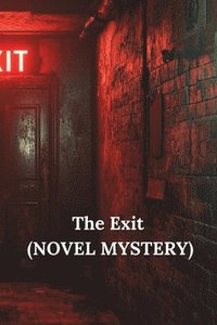 bokomslag The Exit (NOVEL MYSTERY)