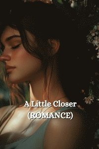 bokomslag A Little Closer (ROMANCE)