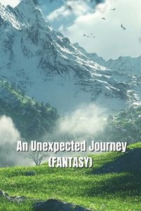 bokomslag An Unexpected Journey (FANTASY)