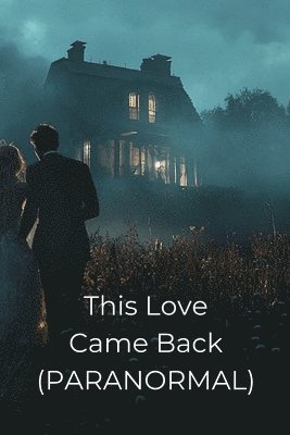 This Love Came Back (PARANORMAL) 1