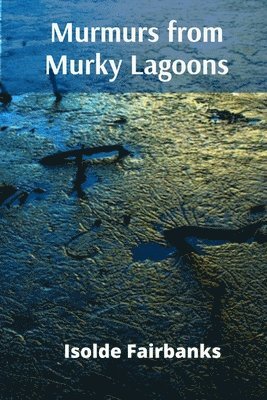 bokomslag Murmurs from Murky Lagoons