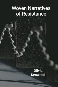 bokomslag Woven Narratives of Resistance