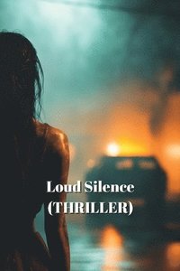 bokomslag Loud Silence (THRILLER)