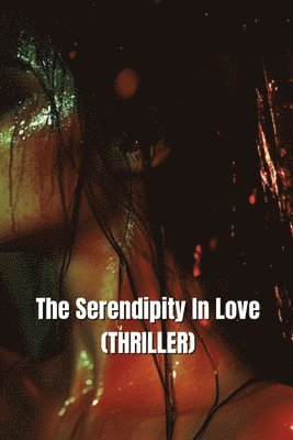 bokomslag The Serendipity In Love (THRILLER)