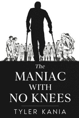 The Maniac with No Knees 1