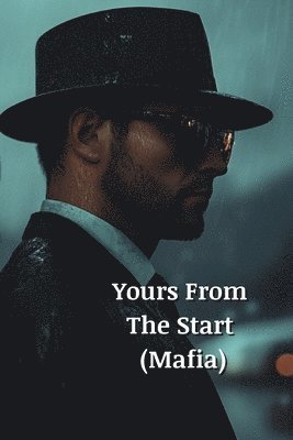 Yours From The Start (Mafia) 1