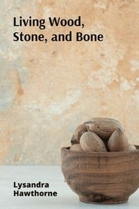 bokomslag Living Wood, Stone, and Bone: A Celebration of Carvings, Masks, and Reliefs from Around the World