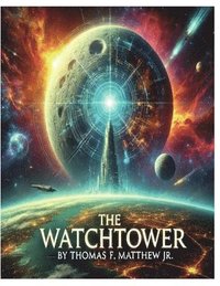 bokomslag The WatchTower - The Moon's Secret & Humanity's Fate