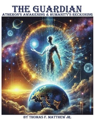 The Guardian - Atheron's Awakening & Humanity's Reckoning 1