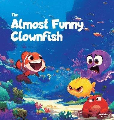 bokomslag The Almost Funny Clownfish: A silly picture book about never giving up