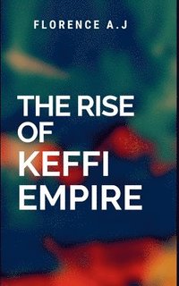 bokomslag Rise of Keffi Empire