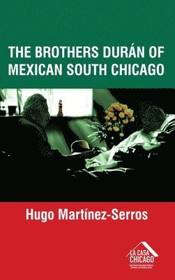 bokomslag The Brothers Durán of Mexican South Chicago: A Novel