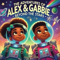 bokomslag The Adventures of Alex & Gabbie: Beyond the Stars