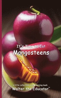 It's Time to Eat Mangosteens 1