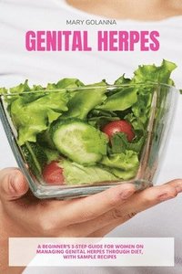 bokomslag Genital Herpes: A Beginner's 3-Step Guide for Women on Managing Genital Herpes Through Diet, With Sample Recipes