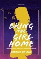 Rebecca Wilson - Bring the Girl Home, Inbunden
