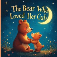 bokomslag Bear Who Loved Her Cub