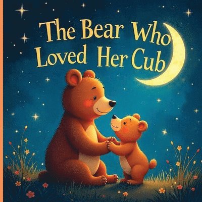 Bear Who Loved Her Cub