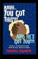Terrence Robinson - Bruh....You Got This!!! And He's Got You!!, Häftad