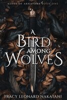 Tracy Leonard Nakatani - Bird Among Wolves, Häftad
