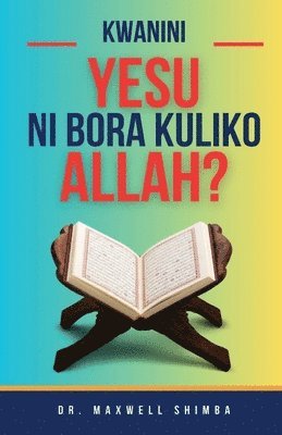 bokomslag Kwanini Yesu ni Bora Kuliko Allah?