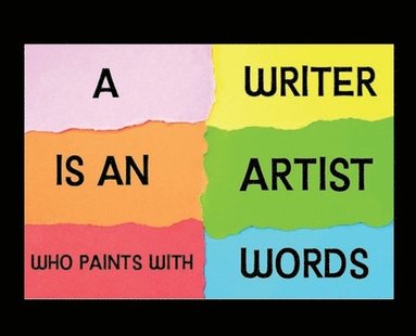 bokomslag Writer Is an Artist Who Paints with Words
