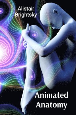 Animated Anatomy: Illustrating Life's Essence Through the Figure's Grace, Power, and Fragility 1