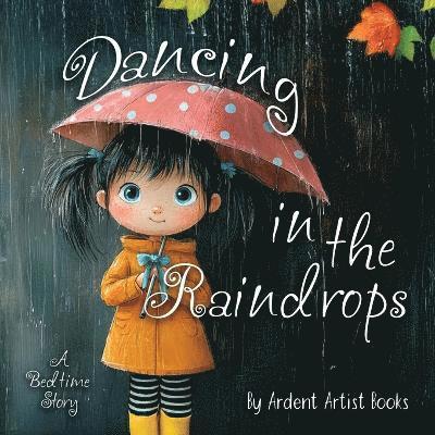 Dancing in the Raindrops 1